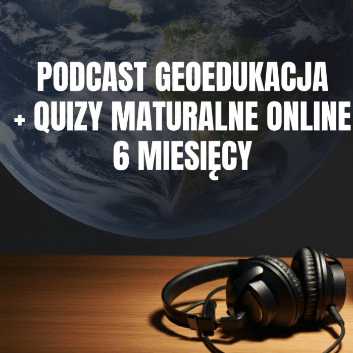 Kurs maturalny z geografii – podcasty + quizy / 6 miesięcy